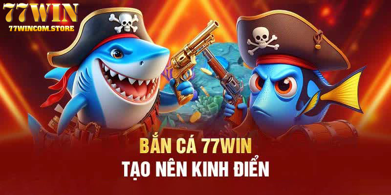 Bắn cá 77WIN trải nghiệm đại dương 3D sống động