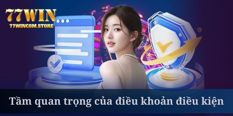 Điều khoản điều kiện giúp tạo nên một sân chơi văn minh tại 77win