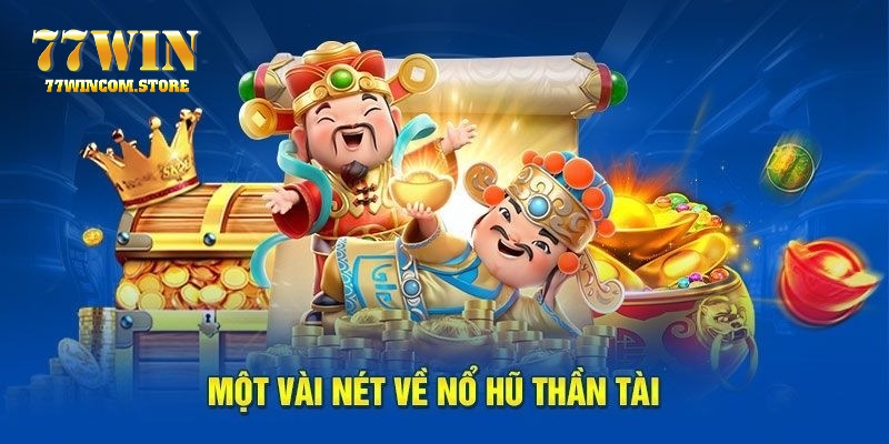 Game Slot Nổ Hũ Thần Tài được ra mắt vào năm 2019