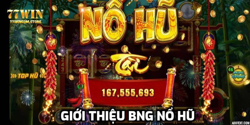 Giới thiệu BNG nổ hũ