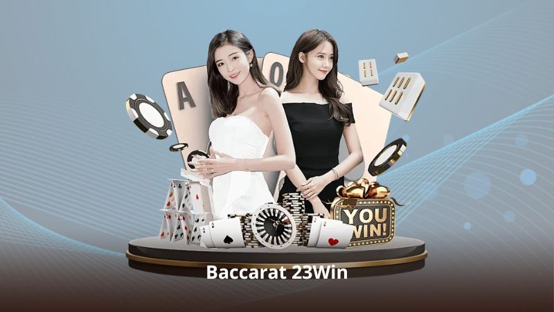 Baccarat 23Win: Hướng Dẫn Tìm Hiểu Trò Chơi Một Cách Có Trách Nhiệm